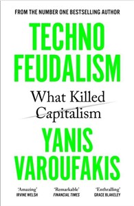 Technofeudalism What Killed Capitalism  