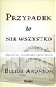 Przypadek to nie wszystko Moje życie psychologa społecznego - Elliot Aronson - Polish Bookstore USA