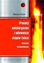 Procesy metalurgiczne i odlewnicze stopów żelaza Podstawy fizykochemiczne  