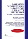 Dokumenty w zatrudnieniu na podstawie pragmatyk służbowych Wzory i komentarze  