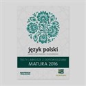 Matura 2016 Język polski Testy i arkusze z odpowiedziami Zakres podstawowy i rozszerzony Szkoła ponadgimnazjalna - Katarzyna Budna, Jolanta Manthley, Violetta Kalka