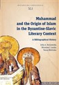 Muhammad and the Origin of Islam in the Byzantine-Slavic Literary Context A Bibliographical History Polish Books Canada