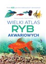 Wielki atlas ryb akwariowych  - Marzenna Kielan, Maja Prusińska
