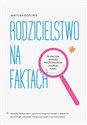 Rodzicielstwo na faktach Skuteczne metody wychowawcze według nauki - Matilda Gosling polish books in canada