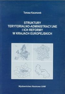 Struktury terytorialno administracyjne i ich reformy w krajach europejskich 