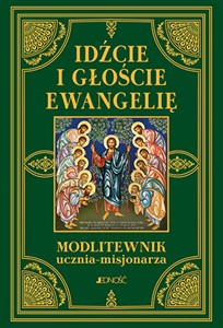 Idźcie i głoście Ewangelię Modlitewnik ucznia-misjonarza buy polish books in Usa