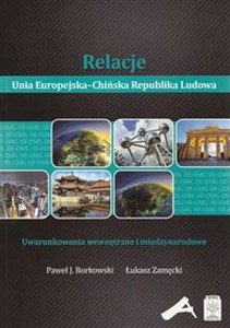 Relacje Unia Europejska-Chińska Republika Ludowa Uwarunkowania wewnętrzne i międzynarodowe Bookshop