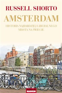 Amsterdam Historia najbardziej liberalnego miasta na świecie  