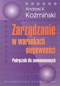 Zarządzanie w warunkach niepewności Podręcznik dla zaawansowanych Polish bookstore