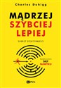 Mądrzej, szybciej, lepiej Sekret efektywności - Charles Duhigg  