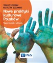 Nowe praktyki kulturowe Polaków Megaceremoniały i subświaty - Tomasz Szlendak, Krzysztof Olechnicki bookstore