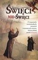 Święci nie-święci O nicponiach rzezimieszkach oszustach i wyznawcach szatana którzy jednak zostali świętymi polish usa