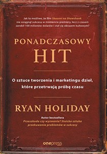 Ponadczasowy hit O sztuce tworzenia i marketingu dzieł, które przetrwają próbę czasu Polish bookstore
