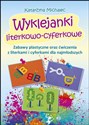 Wyklejanki literkowo-cyferkowe Zabawy plastyczne oraz ćwiczenia z literkami i cyferkami dla najmłodszych - Katarzyna Michalec