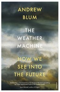 The Weather Machine How We See Into the Future - Polish Bookstore USA