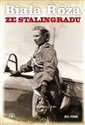 Biała Róża ze Stalingradu Prawdziwa historia Lidii Władimirowny Litwiak, najskuteczniejszej radzieckiej pilotki II wojny świat - Bill Yenne