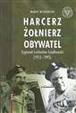 HARCERZ ŻOŁNIERZ OBYWATEL ZYGMUNT LECHOSŁAW SZADKOWSKI (1912-1995)  