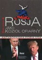 Rosja jako Kozioł Ofiarny Antyrosyjska fobia USA buy polish books in Usa
