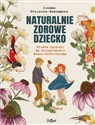 Naturalnie zdrowe dziecko Proste sposoby na różne dolegliwości online polish bookstore