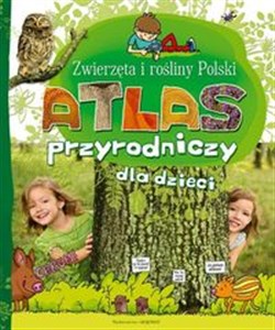 Atlas Przyrodniczy dla dzieci Zwierzęta i rośliny Polski buy polish books in Usa