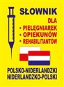 Słownik dla pielęgniarek opiekunów rehabilitantów polsko-niderlandzki niderlandzko-polski - Dobrosława Gradecka-Meesters, Aleksandra Lemańska, Dawid Gut  