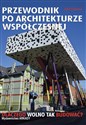 Przewodnik po architekturze współczesnej Dlaczego wolno tak budować? - Polish Bookstore USA