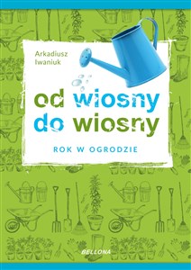 Rok w ogrodzie Od wiosny do wiosny chicago polish bookstore