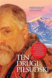Ten drugi Piłsudski Biografia Bronisława Piłsudskiego bookstore