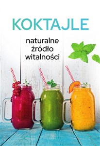 Koktajle. Naturalne źródło witalności 