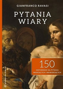 Pytania wiary 150 odpowiedzi na pytania wierzących i niewierzących - Polish Bookstore USA