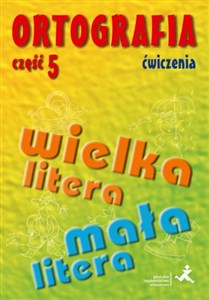 Ortografia Ćwiczenia Część 5 Pisownia wyrazów wielką i małą literą in polish