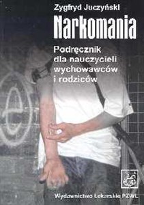 Narkomania Podręcznik dla nauczycieli wychowawców i rodziców Canada Bookstore