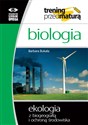 Biologia Ekologia z biogeografią i ochroną środowiska Trening przed maturą - Barbara Bukała