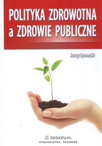 Polityka zdrowotna a zdrowie publiczne Ochrona zdrowia w gospodarce rynkowej. online polish bookstore