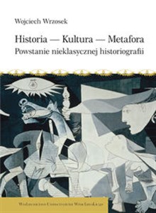 Historia Kultura Metafora Powstanie nieklasycznej historiografii Polish Books Canada