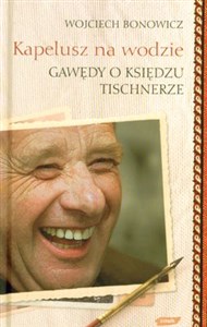 Kapelusz na wodzie Gawędy o księdzu Tischnerze to buy in USA