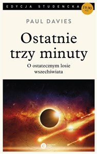 Ostatnie trzy minuty O ostatecznym losie Wszechświata  