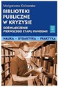 Biblioteki publiczne w kryzysie doświadczenie pierwszego etapu pandemii  
