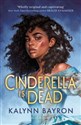 Cinderella is Dead - Kalynn Bayron  