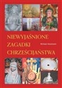 Niewyjaśnione zagadki chrześcijaństwa  buy polish books in Usa