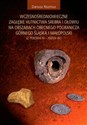 Wczesnośredniowieczne zagłębie hutnictwa srebra i ołowiu na obszarach obecnego pogranicza Górnego Śląska i Małopolski 2 połowa XI - XII/XIII w. books in polish