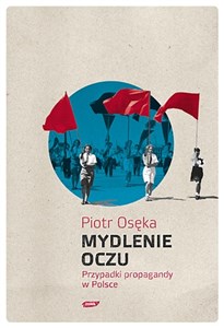 Mydlenie Oczu Przypadki propagandy w Polsce chicago polish bookstore