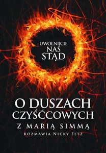 Uwolnijcie nas stąd O duszach czyśćcowych z Marią Simmą rozmawia Nicky Eltz Polish bookstore