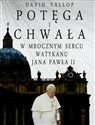 Potęga i chwała W mrocznym sercu Watykanu Jana Pawła II Polish Books Canada