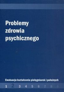 Problemy zdrowia psychicznego Ewaluacja kształcenia pielęgniarek i położnych 