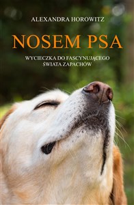 Nosem psa Wycieczka do fascynującego świata zapachów online polish bookstore