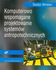 Komputerowo wspomagane projektowanie systemów antropotechnicznych 