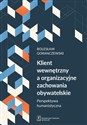 Klient wewnętrzny a organizacyjne zachowania obywatelskie Perspektywa humanistyczna Polish Books Canada