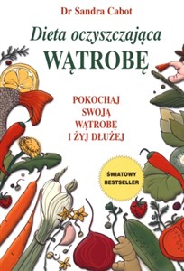 Dieta oczyszczająca wątrobę Pokochaj swoją wątrobę i żyj dłużej pl online bookstore