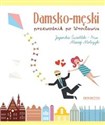Damsko-męski przewodnik po Wrocławiu - Jagienka Świetlik-Prus, Maciej Molczyk pl online bookstore